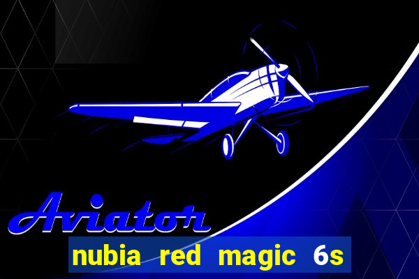 nubia red magic 6s pro antutu